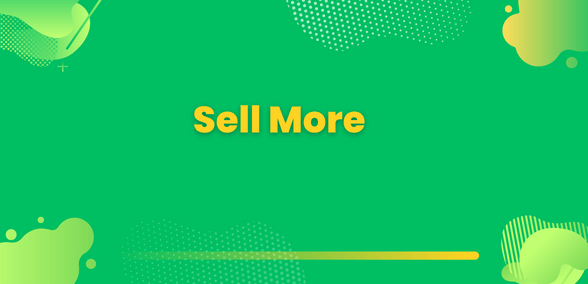 sell more.